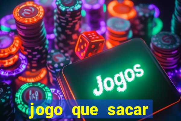 jogo que sacar dinheiro de verdade